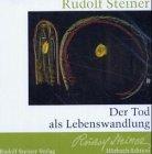 Der Tod als Lebenswandlung. CD: Ein Vortrag, Nürnberg 10. Febr. 1918