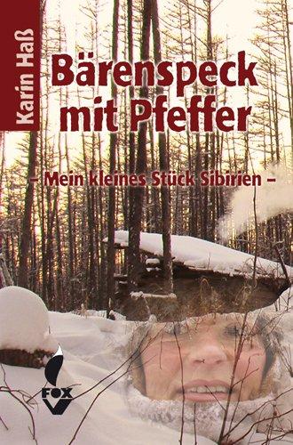 Bärenspeck mit Pfeffer: Mein kleines Stück Sibirien