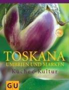 Toskana, Umbrien und die Marken: Küche und Kultur (GU Für die Sinne)