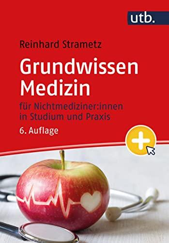 Grundwissen Medizin: für Nichtmediziner:innen in Studium und Praxis