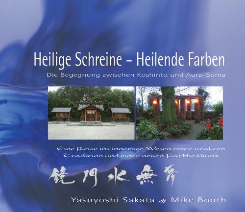 Heilige Schreine - Heilende Farben. Die Begegnung zwischen Koshinto und Aura-Soma