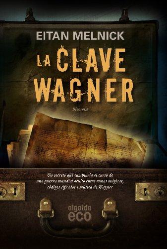 La clave Wagner (Algaida Literaria - Eco)