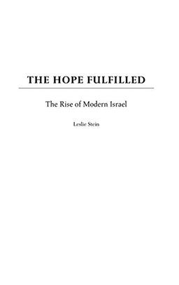 The Hope Fulfilled: The Rise of Modern Israel (Praeger Series on Jewish and Israeli Studies)