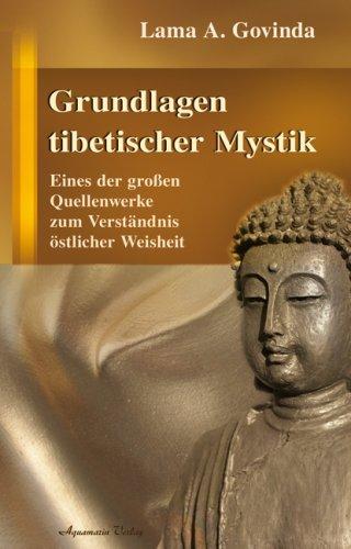 Grundlagen tibetischer Mystik: Eines der großen Quellenwerke zum Verständnis östlicher Weisheit