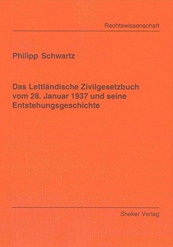 Das Lettländische Zivilgesetzbuch vom 28. Januar 1937 und seine Entstehungsgeschichte (Berichte aus der Rechtswissenschaft)