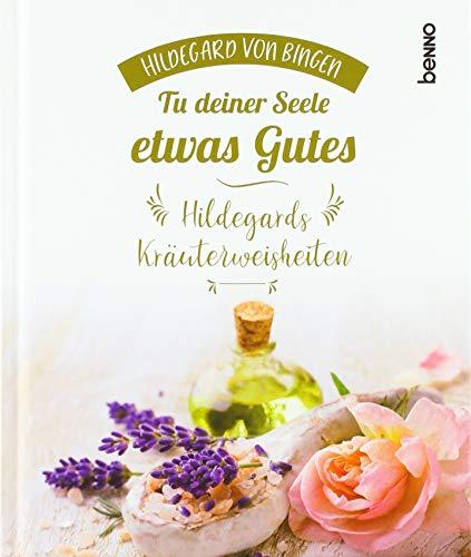 Geschenkbuch »Tu deiner Seele etwas Gutes«: Hildegards Kräuterweisheiten