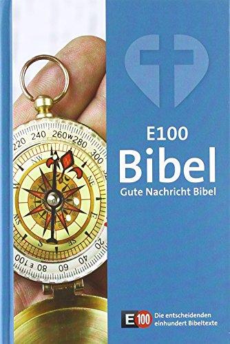 E100 - Gute Nachricht Bibel: Ohne die Spätschriften des Alten Testaments; mit E100 Bibelleseplan und Sonderseiten