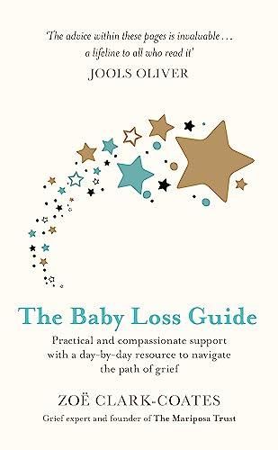 The Baby Loss Guide: Practical and compassionate support with a day-by-day resource to navigate the path of grief