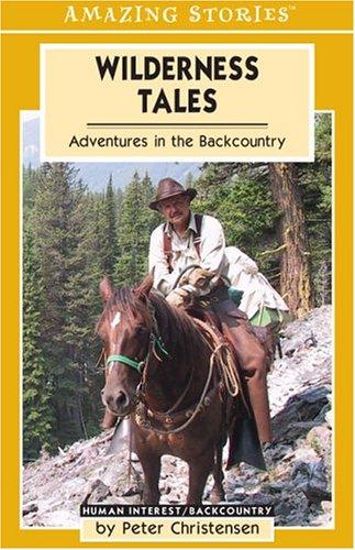 Wilderness Tales: Adventures in the Backcountry (Amazing Stories)