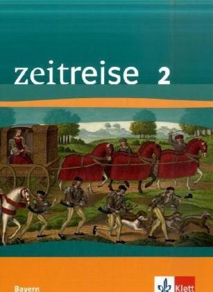 Zeitreise. Ausgabe für Bayern - Neubearbeitung: Zeitreise. Schülerband 2. Ausgabe für Bayern - Neubearbeitung: BD 2