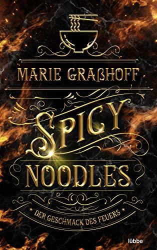 Spicy Noodles – Der Geschmack des Feuers: Roman (Food Universe, Band 2)