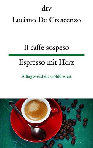 Il caffè sospeso Espresso mit Herz: Alltagsweisheit wohldosiert (dtv zweisprachig)