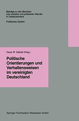 Politische Orientierungen und Verhaltensweisen im vereinigten Deutschland (Beiträge zu den Berichten der Kommision für die Erforschung des sozialen ... in den neuen Bundesländern e.V. (KSPW))