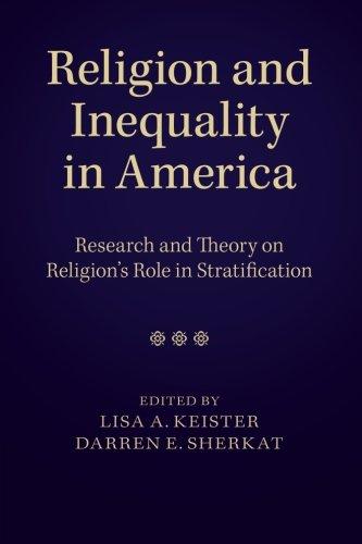 Religion and Inequality in America: Research And Theory On Religion's Role In Stratification