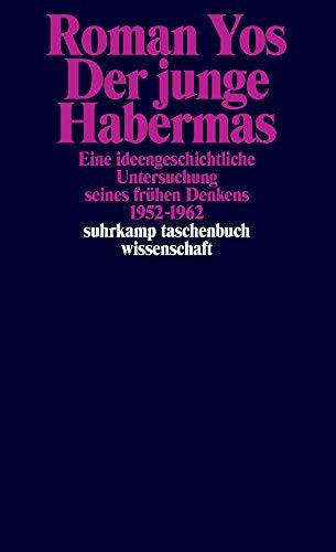 Der junge Habermas: Eine ideengeschichtliche Untersuchung seines frühen Denkens 1952–1962 (suhrkamp taschenbuch wissenschaft)