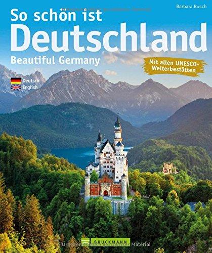 Bildband Deutschland: So schön ist Deutschland. Mit den besten Reisezielen und Landschaften Deutschlands sowie seinen Sehenswürdigkeiten. Von der ... zu den Alpen mit schönsten Bildern von oben