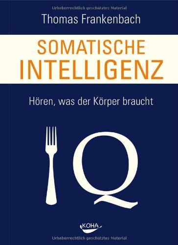 Somatische Intelligenz: Hören, was der Körper braucht