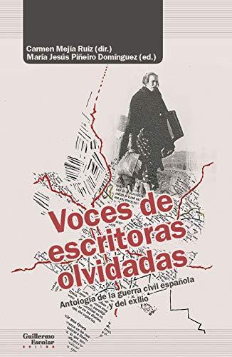 Voces de escritoras olvidadas: Antología de la guerra civil española y del exilio (Análisis y crítica)