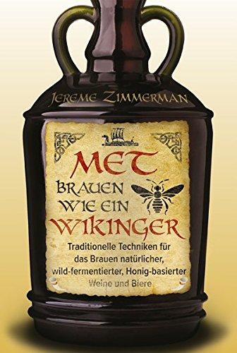 Met brauen wie ein Wikinger: Traditionelle Techniken für das Brauen natürlicher, wild-fermentierter, Honig-basierter Weine und Biere