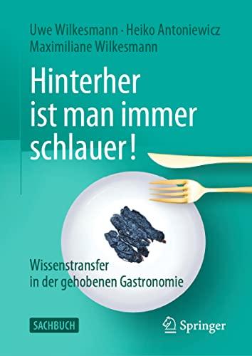 Hinterher ist man immer schlauer!: Wissenstransfer in der gehobenen Gastronomie