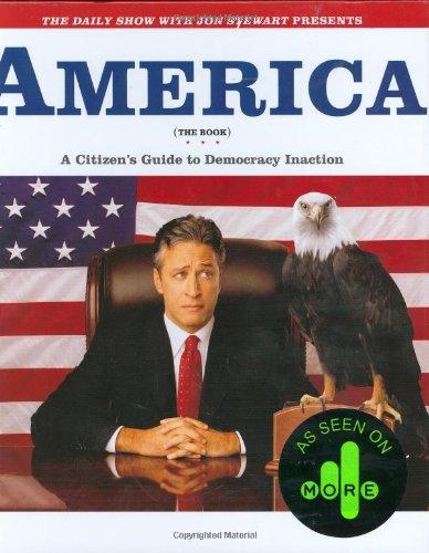 Daily Show with Jon Stewart Presents America (the Book): A Citizen's Guide to Democracy Inaction