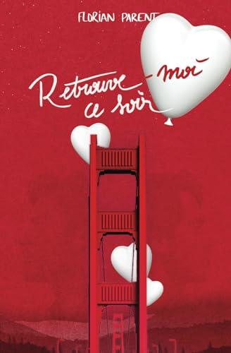 Retrouve-moi ce soir (le rêve de Lior et Julian): Édition Collector (LES MEILLEURES ROMANCES GAY par Florian Parent)