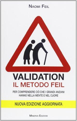 Validation. Il metodo Feil. Per comprendere ciò che i grandi anziani fanno nella mente e nel cuore