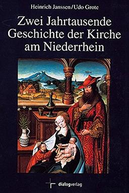 Zwei Jahrtausende Geschichte der Kirche am Niederrhein