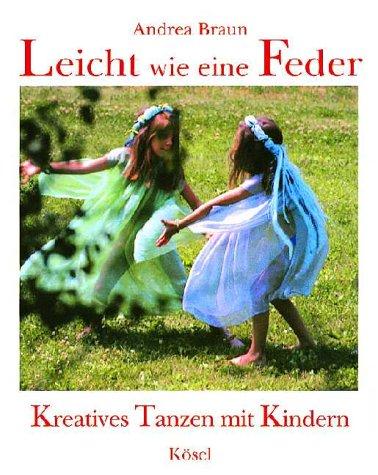 Leicht wie eine Feder. Kreatives Tanzen mit Kindern