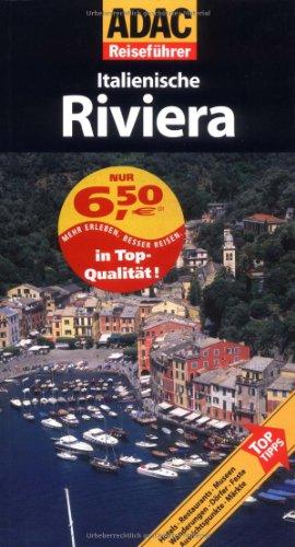 ADAC Reiseführer Italienische Riviera: Hotels, Restaurants, Museen, Wanderungen, Dörfer, Feste, Aussichtspunkte, Märkte