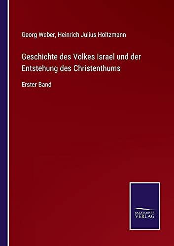 Geschichte des Volkes Israel und der Entstehung des Christenthums: Erster Band