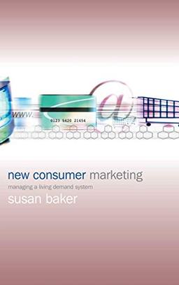 New Consumer Marketing: Managing a Living Demand System