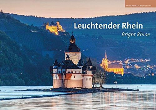 Leuchtender Rhein: Die Wunder des Welterbes. Bright Rhine - The wonders of the world heritage