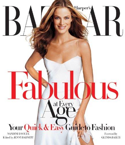 Harper's Bazaar Fabulous at Every Age: Your Quick & Easy Guide to Fashion