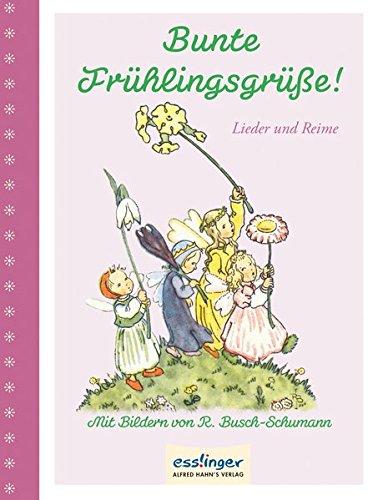 Bunte Frühlingsgrüße: Lieder und Reime