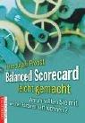 Balanced Scorecard leicht gemacht: Warum sollten Sie mit weichen Faktoren hart rechnen?