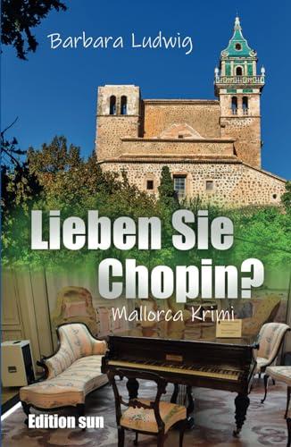 Lieben Sie Chopin?: - Mallorca-Krimi -