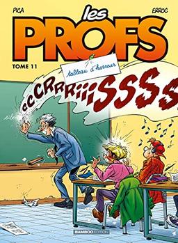 Les profs. Vol. 11. Tableau d'horreur