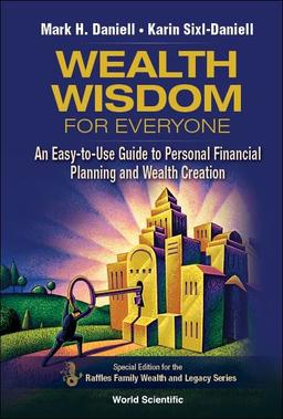 Wealth Wisdom For Everyone: An Easy-to-use Guide To Personal Financial Planning And Wealth Creation: An Easy-to-Use Guide to Personal Financial ... Family Wealth And Legacy Series, Band 2)