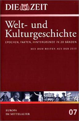 Die ZEIT-Welt- und Kulturgeschichte in 20 Bänden. 07. Europa im Mittelalter