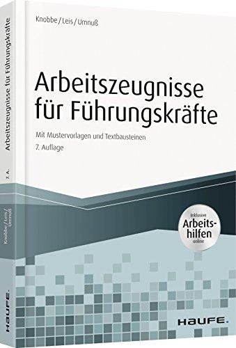 Arbeitszeugnisse für Führungskräfte - mit Arbeitshilfen online: Mit Mustervorlagen und Textbausteinen (Haufe Fachbuch)