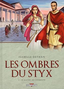 Les ombres du Styx. Vol. 1. Le maître de l'éternité