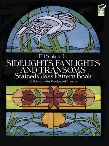 Sidelights, Fanlights and Transoms Stained Glass Pattern Book (Dover Stained Glass Instruction)