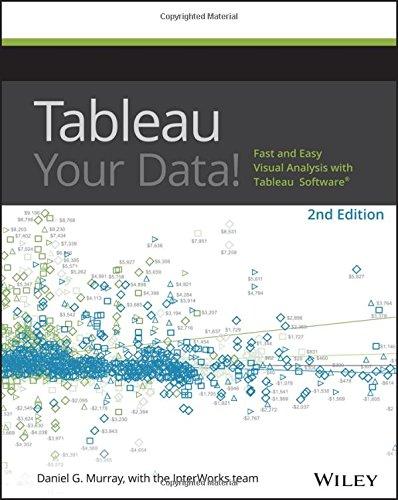 Tableau Your Data!: Fast and Easy Visual Analysis with Tableau Software