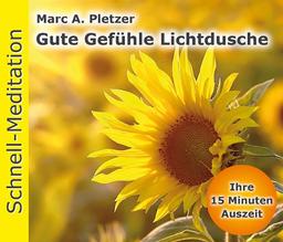 Schnellmeditation: Gute Gefühle Lichtdusche (Audio-CD): "ohne Sonderpreis-Label"