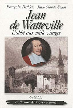 Jean de Watteville : l'abbé aux mille visages