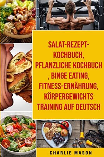 Salat-Rezept-Kochbuch & pflanzliche Kochbuch & Binge Eating & Fitness-Ernährung & Körpergewichtstraining Auf Deutsch