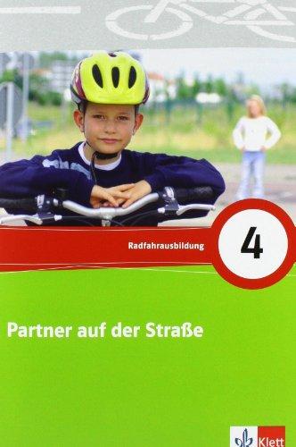 Partner auf der Straße. Unterrichtswerk zur Verkehrserziehung: Partner auf der Straße. 4. Schuljahr. Arbeitsheft: Radfahrausbildung