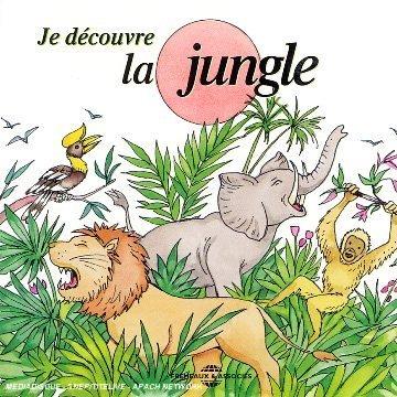 Je Decouvre la Jungle - des 3 Ans