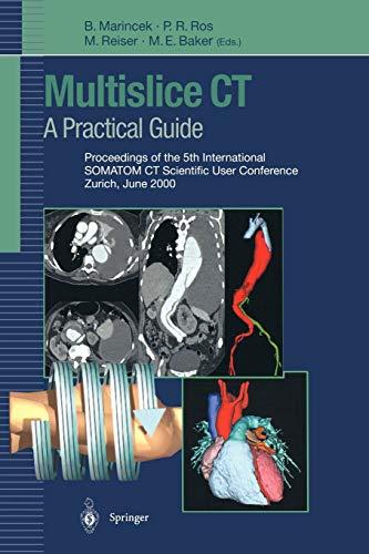 Multislice CT: A Practical Guide: Proceedings of the 5th International SOMATOM CT Scientific User Conference Zurich, June 2000